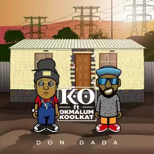 K.O - Don Dada ft. Okmalumkoolkat